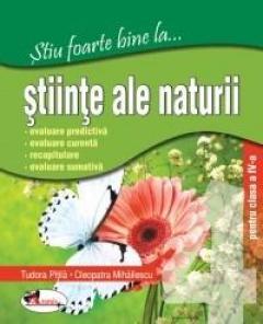 Stiu foarte bine la... stiintele naturii, clasa a IV-a