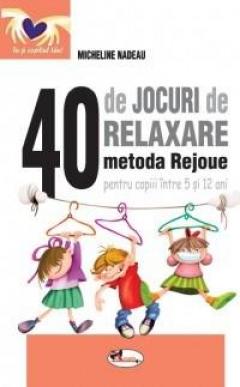 40 de jocuri de relaxare - metoda Rejoue