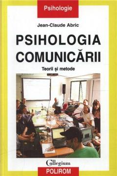 Psihologia Comunicarii. Teorii Si Metode 