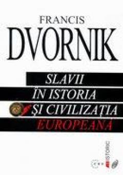 Slavii in istoria si civilizatia europeana