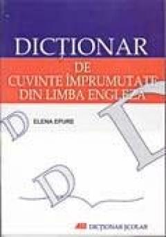 Dictionar De Cuvinte Imprumutate din Limba Engleza. Ed. a II-a