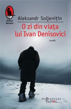O zi din viata lui Ivan Denisovici (reeditare) Aleksandr Soljenitin