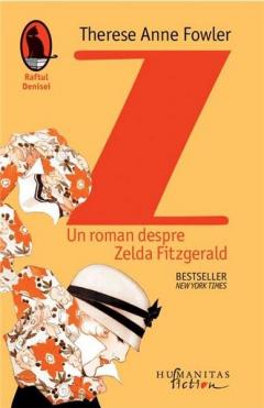 Z - Un roman despre Zelda Fitzgerald Therese Anne Fowler