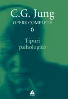 Opere complete. vol. 6, Tipuri psihologice C.G. Jung