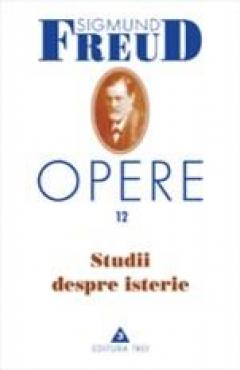 Opere Vol. XII Studii Despre Isterie 