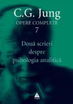 Opere complete. Vol. 7: Doua scrieri despre psihologia analitica C.G. Jung