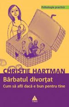 Barbatul divortat. Cum sa afli daca e bun pentru tine Christie Hartman