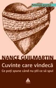 Cuvinte care vindeca. Ce poti spune cand nu stii ce sa spui Nance Guilmartin