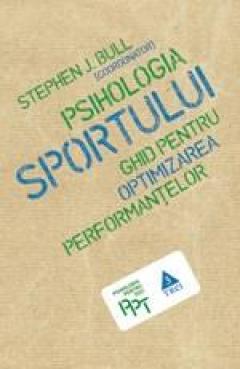 Psihologia sportului. Ghid pentru optimizarea performantelor