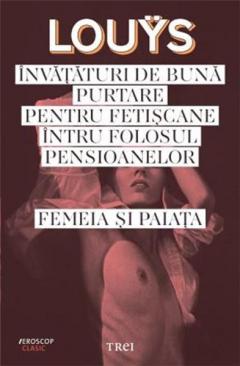 Invataturi de buna purtare pentru fetiscane intru folosul pensioanelor Pierre Louys