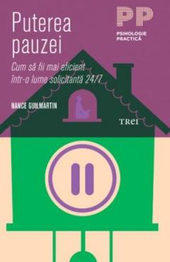 Puterea pauzei. Cum să fii mai eficient într-o lume solicitantă 24/7