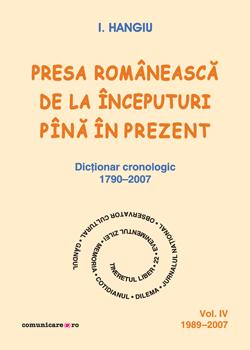 Presa romaneasca de la inceputuri pina in prezent - Volumul 4 (1989–2007)