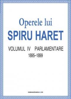 Operele lui Spiru Haret vol. IV - Parlamentare 1895-1899
