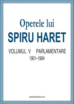 Operele lui Spiru Haret vol. V - Parlamentare 1901-1904