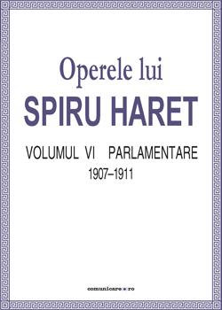 Operele lui Spiru Haret vol. VI - Parlamentare 1895-1899