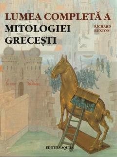 Lumea completa a mitologiei grecesti Richard Buxton