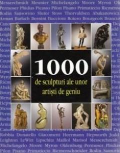 1000 De Sculpturi Ale Unor Artisti De Geniu