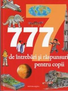 777 de intrebari si raspunsuri pentru copii 