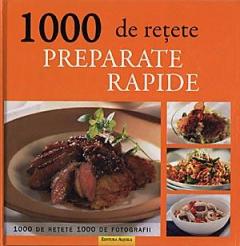 1000 Retete. Preparate rapide