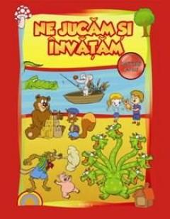 Ne jucam si invatam. Activitati pentru 4-5 ani 