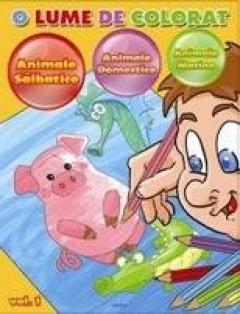 O lume de colorat vol. 1. Animale salbatice, animale domestice, animale marine