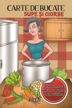 Supe si ciorbe - Carte de bucate