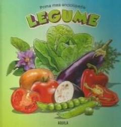 Prima mea enciclopedie - Legume 