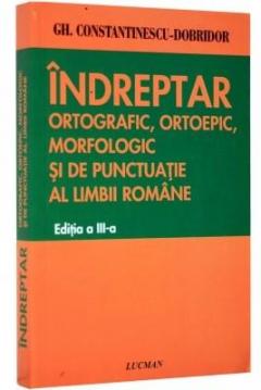 Indreptar ortografic, ortoepic, morfologic si de punctuatie al limbii romane