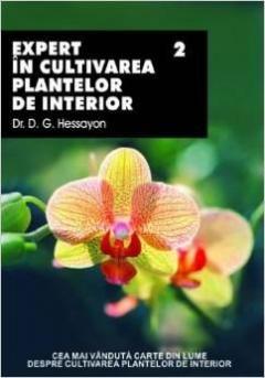 Expert in cultivarea plantelor de interior Vol. II