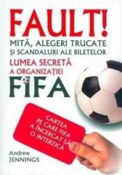 Fault! Lumea Secreta A Organizatiei Fifa