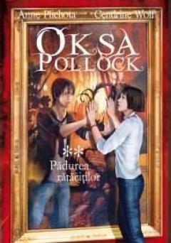 Oksa Pollock vol. 2 - Padurea Ratacitilor Cendrine Wolf, Anne Plichota
