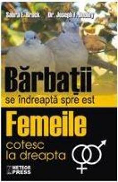 Barbatii se indreapta spre est - Femeile cotesc la dreapta