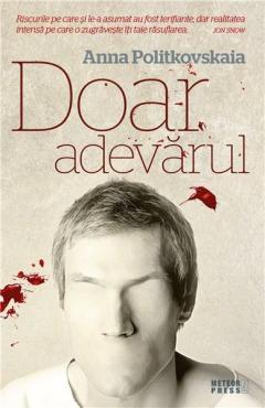 Doar adevarul Anna Politkovskaia