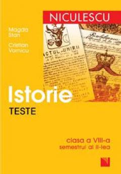 Teste de istorie, clasa a VIII-a, semestrul al II-lea