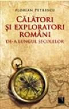 Calatori si exploratori romani de-a lungul secolelor