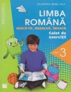 Limba romana - Joaca-te. Rezolva. Invata. Caiet de exercitii pentru Cls. a III-a