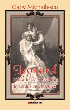 Leonard. Soldatul De Ciocolata