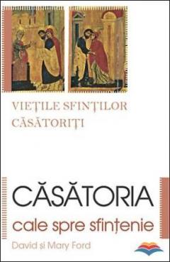 Casatoria, cale spre sfintenie - vietile sfintilor casatoriti