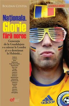 Nationala. Glorie fara noroc