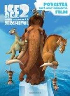 Ice Age 2 - Povestea Dupa Mult Indragitul Film
