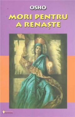 Mori pentru a renaste Osho