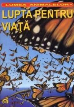 Lumea animalelor. Lupta pentru viata