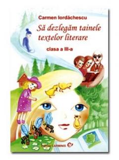 Sa dezlegam tainele textelor literare, clasa a III-a