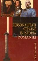 Personalitati straine in istoria Romaniei