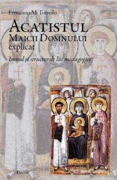 Acatistul Maicii Domnului Explicat