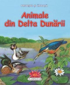 Priveste Si Invata - Animale Din Delta Dunarii