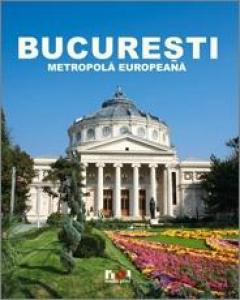 Album Bucuresti - Metropola Europeana 