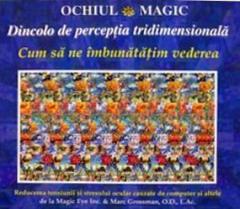 Ochiul magic. Dincolo de perceptia tridimensionala
