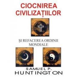 Ciocnirea civilizatiilor si refacerea ordinii sociale 