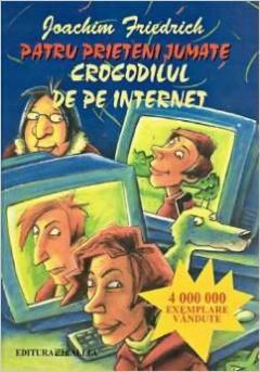 Patru Prieteni Jumate. Crocodilul De Pe Internet